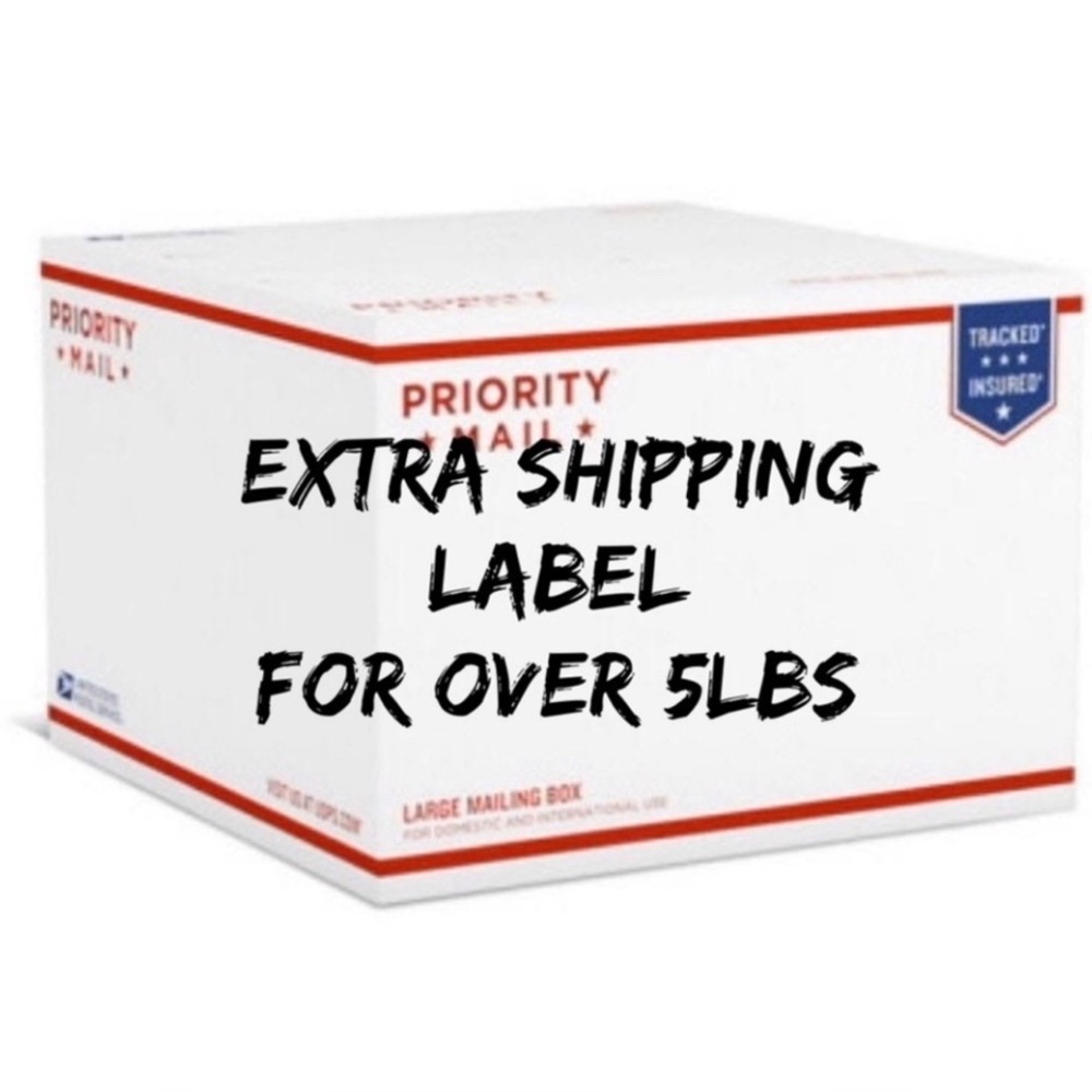 EXTRA SHIPPING LABEL for over 5 Pounds!